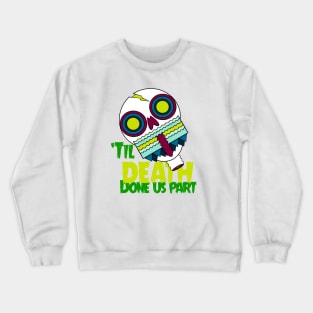 'Til Death Done Us Part (Original Design) Crewneck Sweatshirt